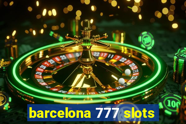 barcelona 777 slots